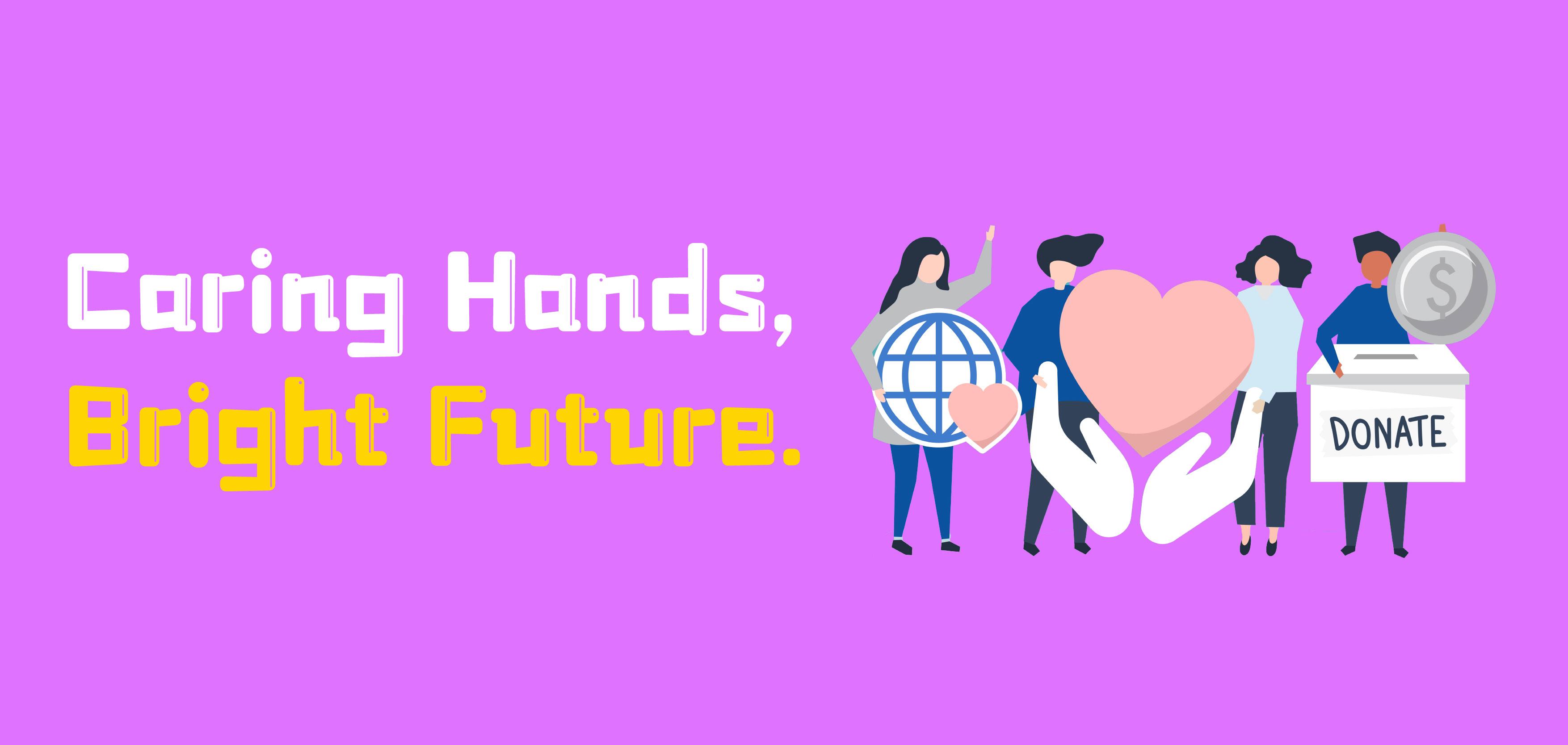 Caring Hands, Bright Future.